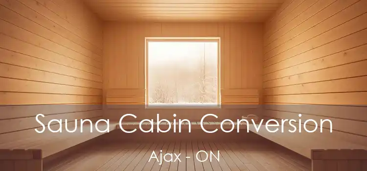  Sauna Cabin Conversion Ajax - ON