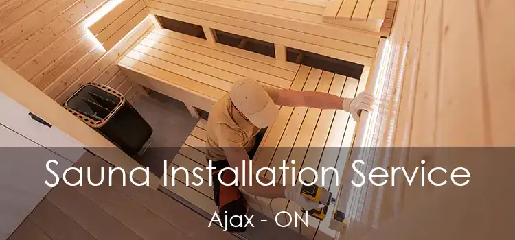  Sauna Installation Service Ajax - ON